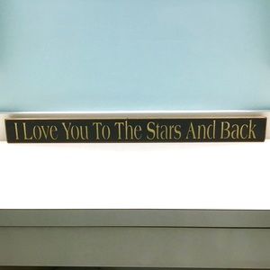 Long Wood Wall Sign or Shelf Decor I Love You To The Stars And Back 36”